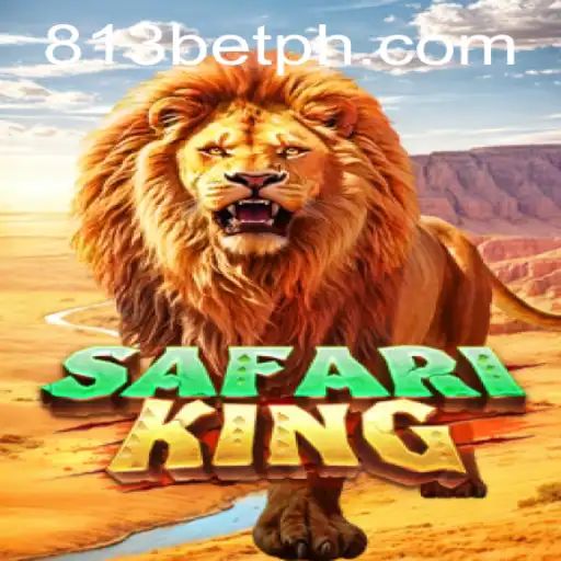 Explore the Exciting World of SafariKing with 813bet